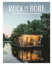 bokomslag Rock the Boat: Boats, Cabins and Homes on the Water