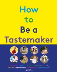 bokomslag How to Be a Tastemaker