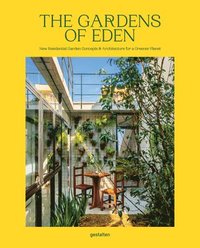 bokomslag The Gardens of Eden: New Residential Garden Concepts & Architecture for a Greener Planet