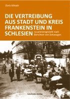 bokomslag Die Vertreibung aus Stadt und Kreis Frankenstein in Schlesien