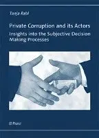 Rabl Tanja - Private Corruption and Its Actors: Insights Into the Subjective Decision Making Processes, Häftad. Tillgänglighet: Tillfälligt slut