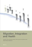 Harald C. Traue, Reinhard Johler - Migration, Integration and Health, Häftad