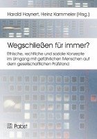 bokomslag Wegschließen für immer? Ethische, rechtliche und soziale Konzepte im Umgang mit gefährlichen Menschen auf dem gesellschaftlichen Prüfstand