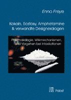 bokomslag Kokain, Ecstasy, Amphetamine Und Verwandte Designerdrogen: Pharmakologie, Wirkmechanismen, Vorgehen Bei Intoxikationen