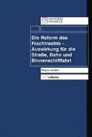 bokomslag Die Reform Des Frachtrechts - Auswirkung Fur Die Strasse, Bahn Und Binnenschifffahrt (schriften Z.Deutschen U.Internation. Personlichkeits-U.Immaterialguterr.)
