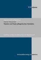 bokomslag Theorie Und PRAXIS Pflegerischen Handelns: Begrundung Und Entwurf Einer Kritischen Theorie Der Pflegewissenschaft