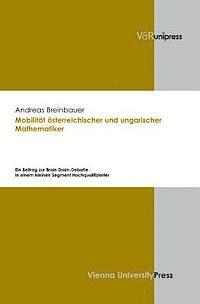 Andreas Breinbauer - Mobilitat Osterreichischer Und Ungarischer Mathematiker: Ein Beitrag Zur Brain Drain-Debatte in Einem Kleinen Segment Hochqualifizierter, Inbunden