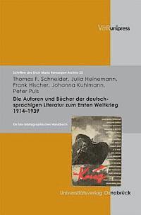 Thomas F. Schneider - Die Autoren Und Bucher Der Deutschsprachigen Literatur Zum 1. Weltkrieg 1914-1939: Ein Bio-Bibliographisches Handbuch, Inbunden