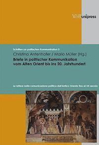 Christina Antenhofer, Mario Muller - Briefe in Politischer Kommunikation Vom Alten Orient Bis Ins 20. Jahrhundert: Le Lettere Nella Comunicazione Politica Dall'antico Oriente Fino Al XX S, Inbunden