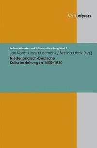 Jan Konst, Inger Leemans, Bettina Noak - Niederlandisch-Deutsche Kulturbeziehungen 16001830, Inbunden