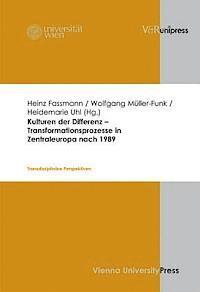 Heinz Fassmann, Wolfgang Muller-Funk - Kulturen Der Differenz - Transformationsprozesse in Zentraleuropa Nach 1989: Transdisziplinare Perspektiven, Inbunden