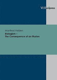 bokomslag Biologism - The Consequence of an Illusion
