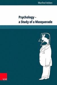 bokomslag Psychology - a Study of a Masquerade
