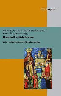 Mihai-D. Grigore, Radu Harald Dinu, Marc Zivojinovic - Herrschaft in Sudosteuropa, Inbunden