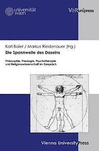 Karl Baier, Markus Riedenauer - Die Spannweite Des Daseins: Philosophie, Theologie, Psychotherapie Und Religionswissenschaft Im Gesprach. Fur Augustinus Karl Wucherer-Huldenfeld O. P, Inbunden