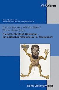 Thomas Becker, Wilhelm Bleek - Friedrich Christoph Dahlmann - Ein Politischer Professor Im 19. Jahrhundert, Inbunden
