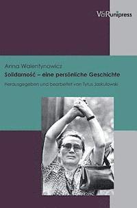 Anna Walentynowicz, Tytus Jaskulowski - Solidarnosc - Eine Personliche Geschichte, Häftad