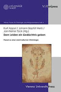 Kurt Appel, Johann Baptist Metz, Jan-Heiner Tuck - Dem Leiden ein Gedachtnis geben, Inbunden