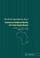 Kommunikationsraeume - Erinnerungsraeume: Beitraege Zur Transkulturellen Begegnung in Afrika
