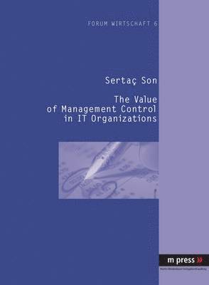 Sertac Son - Value of Management Control in IT Organizations, Inbunden