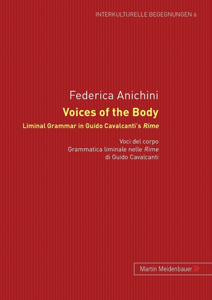 Frederica Anichini - Voices of the Body. Liminal Grammar in Guido Cavalcanti's Rime, Inbunden