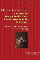 bokomslag Der Salon Als Kommunikations- Und Transfergenerierender Kulturraum. - Il Salotto Come Spazio Culturale Generatore Di Processi Comunicativi E Di Interscambio