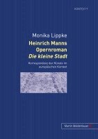 Monika Lippke - Heinrich Manns Opernroman "Die kleine Stadt", Häftad