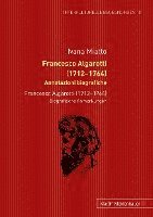 Ivana Miatto - Francesco Algarotti (1712-1764). Annotazioni Biografiche: Francesco Algarotti (1712-1764). Biografische Anmerkungen, Inbunden