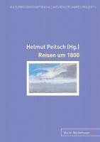Helmut Peitsch - Reisen Um 1800, Inbunden