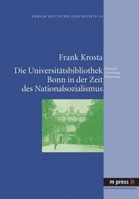 bokomslag Die Universitaetsbibliothek Bonn in Der Zeit Des Nationalsozialismus