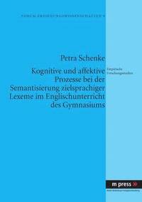 bokomslag Kognitive Und Affektive Prozesse Bei Der Semantisierung Zielsprachiger Lexeme Im Englischunterricht Des Gymnasiums