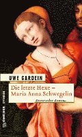 bokomslag Die letzte Hexe - Maria Anna Schwegelin