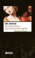 bokomslag Die letzte Hexe - Maria Anna Schwegelin