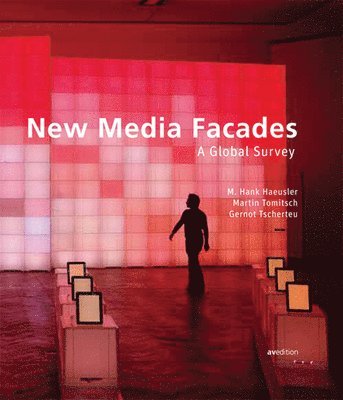 Hank M. Haeusler, Martin Tomitsch, Gernot Tscherteu - New Media Facades: A Global Survey, Inbunden