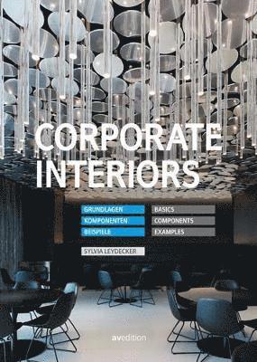 Sylvia Leydecker - Corporate Interiors: Basics, Components, Examples, Inbunden