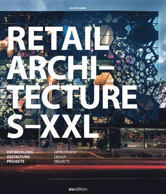 bokomslag Retail Architecture S-XXL: Development, Design, Projects