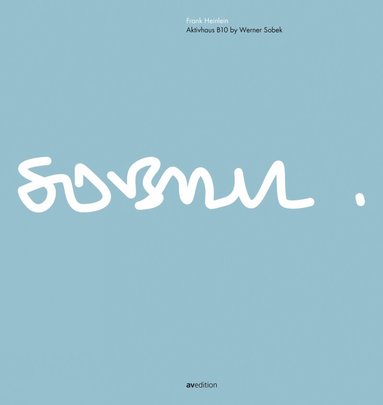 Frank Heinlein, Werner Sobek - Aktivhaus B10 by Werner Sobek, Inbunden