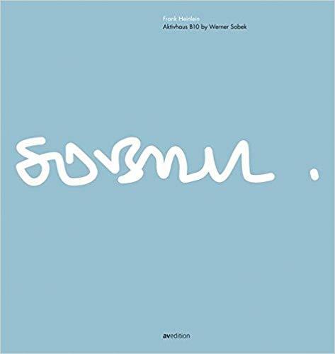 Frank Heinlein, Werner Sobek - Aktivhaus B10 by Werner Sobek, Inbunden