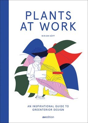 Miriam Koepf - Plants at Work, Inbunden