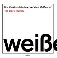 Jörg J. Berchtold, Thomas Ferwagner, Siegfried Gaß - Die Werkbundsiedlung auf dem Weißenhof - 100 Jahre zeitnah, Häftad