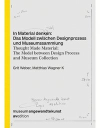 bokomslag Thought Made Material: The Model between Design Process and Museum Collection