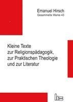 bokomslag Emanuel Hirsch - Gesammelte Werke / Kleine Texte zur Religionspädagogik, zur Praktischen Theologie und zur Literatur