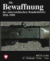 Die Fahrzeuge, Flugzeuge, Uniformen und Waffen des österreichischen Bundesheeres von 1918 - heute 1