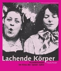bokomslag Lachende Koerper - Komikerinnen im Kino der 1910er Jahre