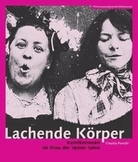 bokomslag Lachende Krper  Komikerinnen im Kino der 1910er Jahre