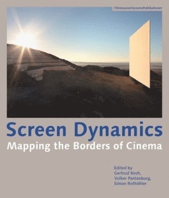 bokomslag Screen Dynamics  Mapping the Borders of Cinema