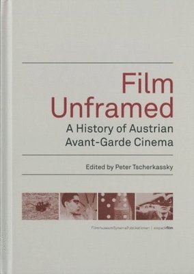 Film Unframed  A History of Austrian AvantGarde Cinema 1