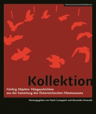 Kollektion - Funfzig Objekte: Filmgeschichten aus Objekte: Filmgeschichten aus der SammlungA  des (German-language Edition) 1