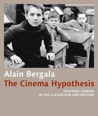 Alain Bergala, Madeline Whittle, Alejandro Bachmann - Cinema Hypothesis – Teaching Cinema in the Classroom and Beyond, Häftad