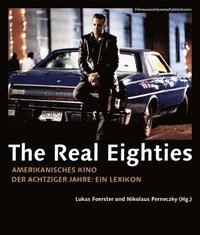 bokomslag The Real Eighties (Germanlanguage Edition)  Amerikanisches Kino der Achtziger Jahre  Ein Lexikon